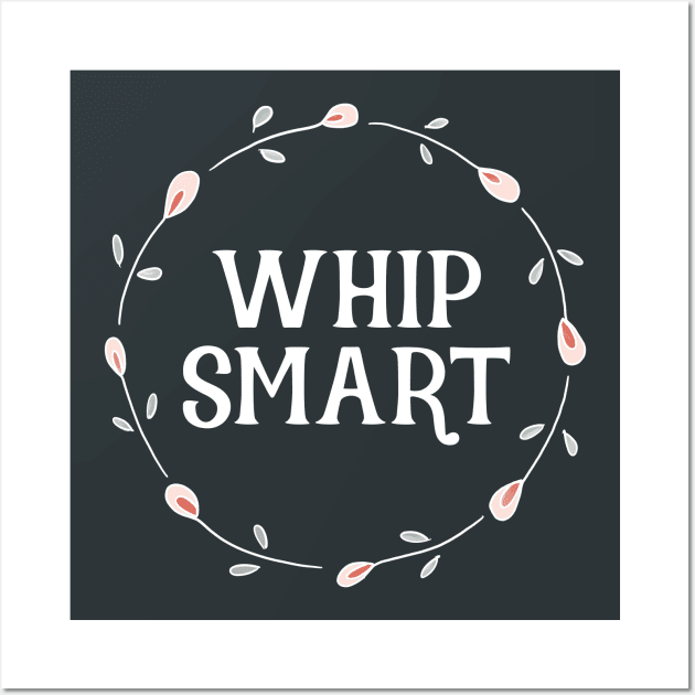 Brainy Quotes - Whip-smart Wall Art by critterandposie